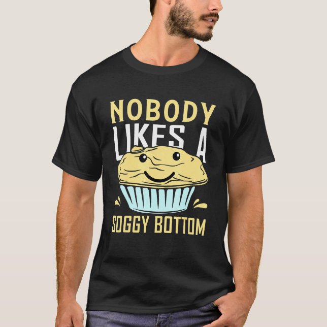 Camiseta A Nadie Le Gusta Un Bake De Hechizo De Fondo Soggy (Anverso)