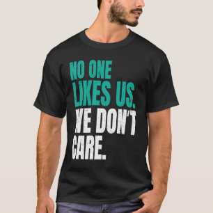 Camiseta A Nadie Le Gustamos No Nos Importa Philly Motivaci