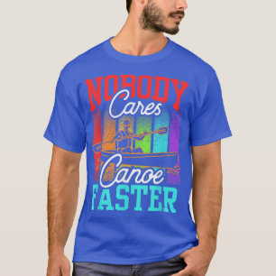 Camiseta A nadie le importa canoa más rápido decir motivaci