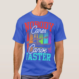 Camiseta A nadie le importa canoa más rápido decir motivaci