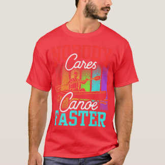 Camiseta A nadie le importa canoa más rápido decir motivaci