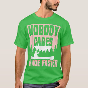 Camiseta A nadie le importa canoas más rápidas palabras de