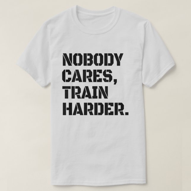 Camiseta A nadie le importa el duro tren (Diseño del anverso)