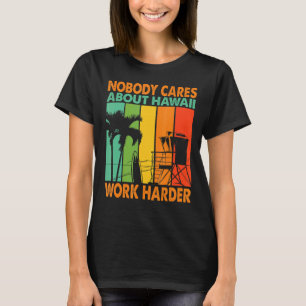 Camiseta A nadie le importa el trabajo en Hawái, más motiva