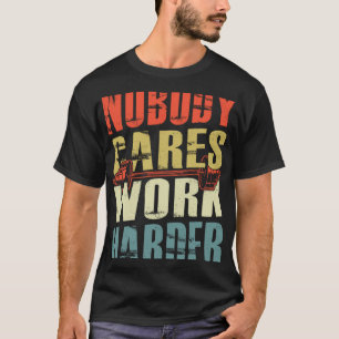 Camiseta A nadie le importa el trabajo más duro ejercicio g