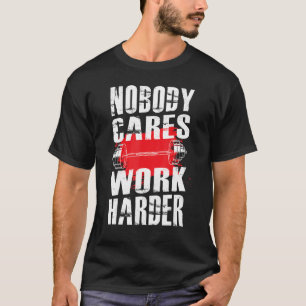 Camiseta A nadie le importa el trabajo más duro entrenamien
