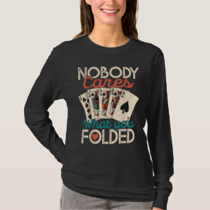 Camiseta A Nadie Le Importa Lo Que Hayas Retirado  Poker  P
