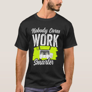 Camiseta A nadie le importa trabajar con más inteligencia, 