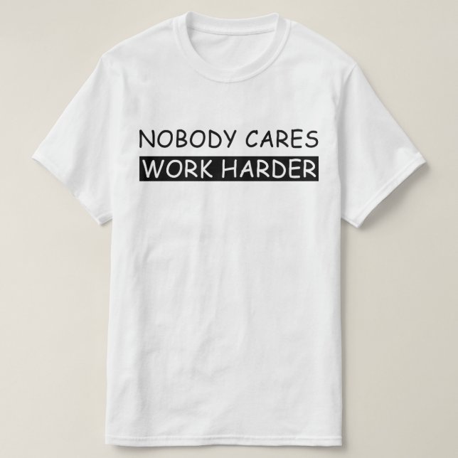 Camiseta a nadie le importa trabajar más (Diseño del anverso)