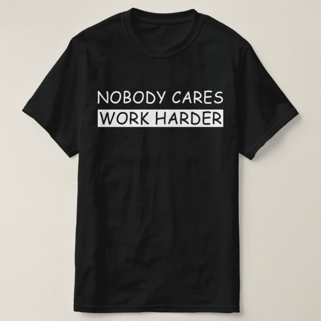 Camiseta a nadie le importa trabajar más (Diseño del anverso)