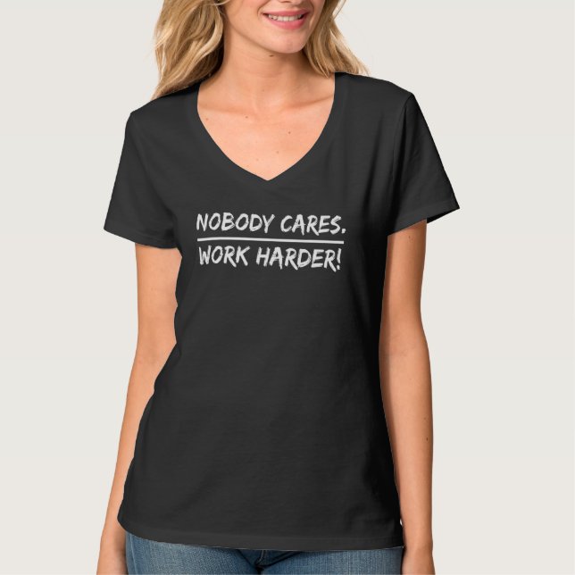 Camiseta A nadie le importa - Trabajar más duro (Anverso)