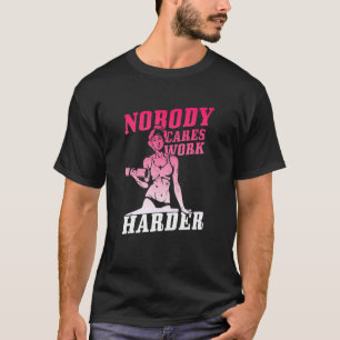 Camiseta A nadie le importa trabajar más duro trabajo de gi