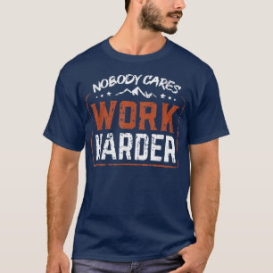 Camiseta A nadie le importa trabajar más trabajo Divertido 