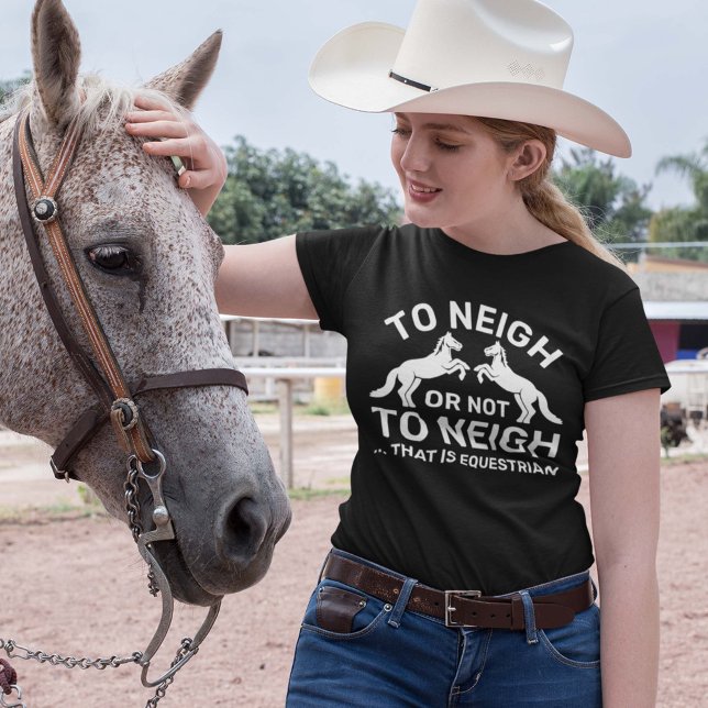 Camiseta A Neigh O No A Neigh Eso Es Ecuestre (Subido por el creador)