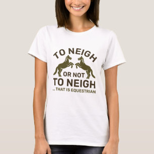 Camiseta A Neigh O No A Neigh Eso Es Ecuestre