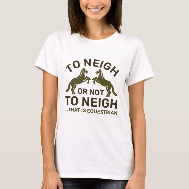 Camiseta A Neigh O No A Neigh Eso Es Ecuestre (Anverso)