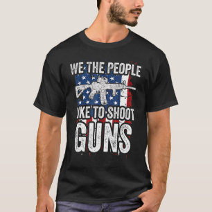 Camiseta A Nosotros, La Gente Nos Gusta Disparar Pistolas D