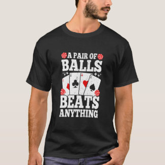 Camiseta A Pair Of Balls Beats Anything   Poker Player Casi