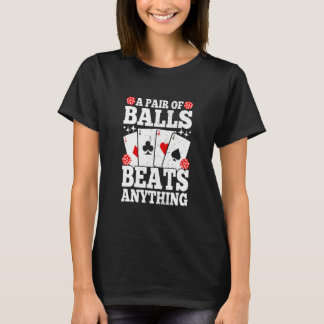 Camiseta A Pair Of Balls Beats Anything   Poker Player Casi