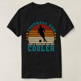 Camiseta A papá de fútbol le gusta un papá común pero más f