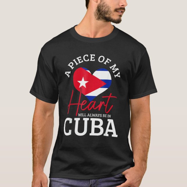 Camiseta A Peace Of My Heart Will Always In Cuba Cuban Flag (Anverso)