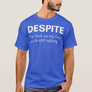 Camiseta A Pesar De La Mirada En Mi Cara Todavía Estás Habl