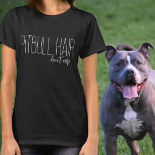 Camiseta A Pitbull Hair no le importa el amante del perro