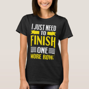 Camiseta A Punto De Terminar Una Fila Más