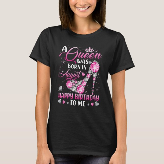Camiseta A Queen Was Born In August Diamond Pink High Heels (Anverso)