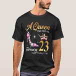 Camiseta A Queen Was Born In February 23 Happy Birthday To<br><div class="desc">A Queen Was Born</div>