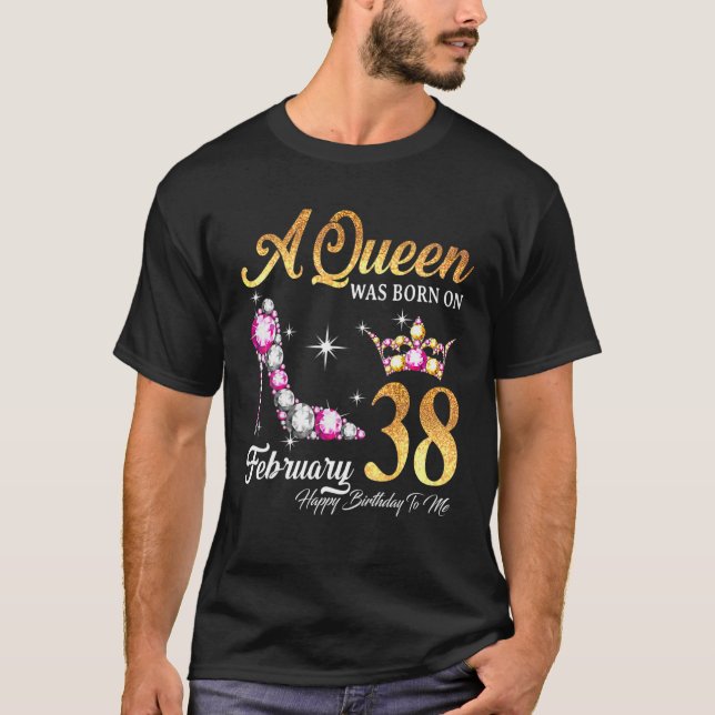 Camiseta A Queen Was Born In February 38 Happy Birthday To (Anverso)