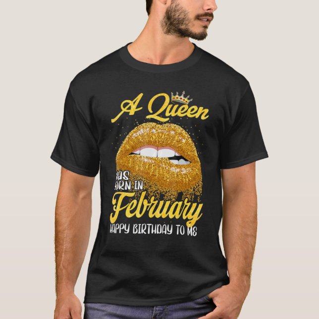 Camiseta A Queen Was Born In February Happy Birthday To Me  (Anverso)