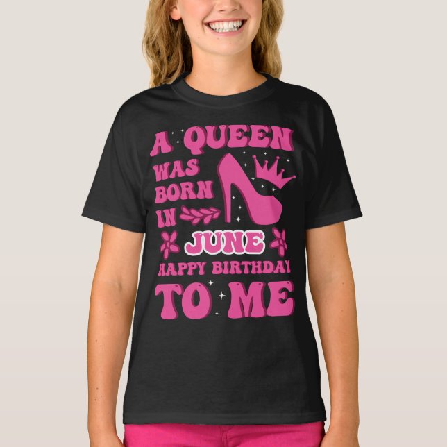 Camiseta A Queen Was Born in June – Bold Birthday Gift  (Anverso)