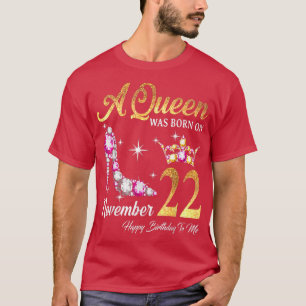 Camiseta A Queen Was Born In November 22 Happy Birthday To