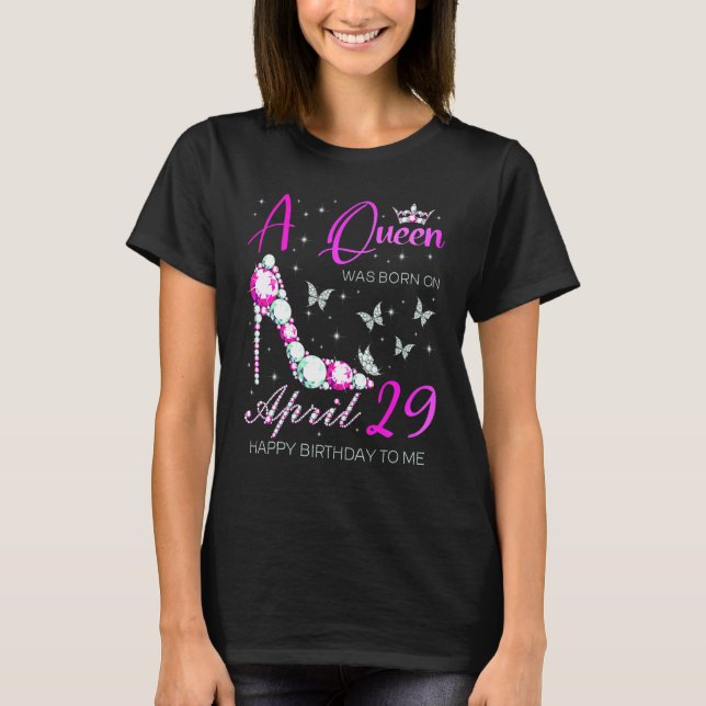 Camiseta A Queen Was Born On April 29  29th April Birthday (Anverso)