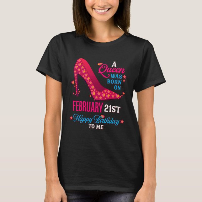 Camiseta A Queen Was Born On February 21st  Girls Women (Anverso)