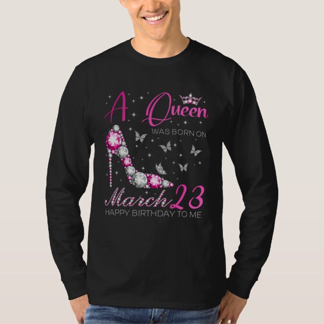 Camiseta A Queen Was Born on March 23 23rd March Bday Party (Anverso)