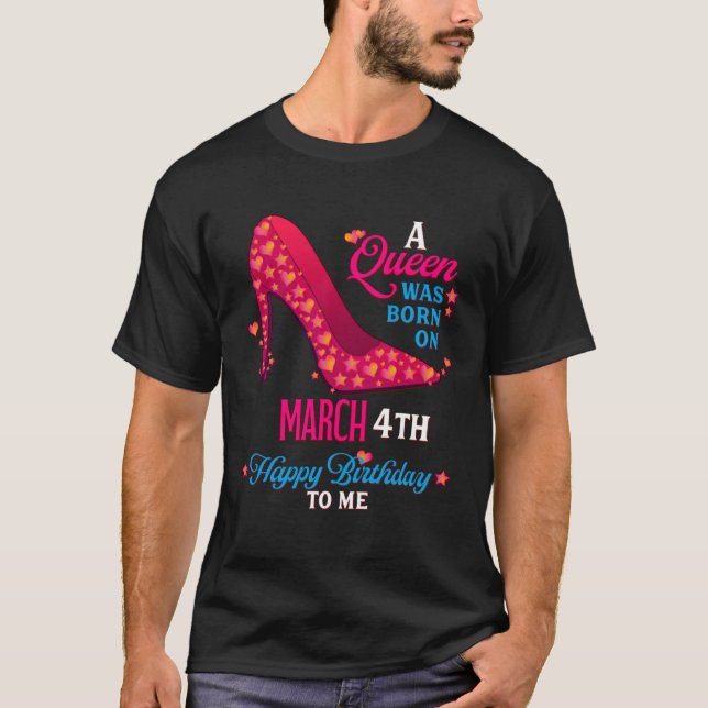 Camiseta A Queen Was Born On March 4th  Girls Women (Anverso)