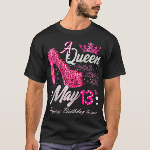 Camiseta A Queen Was Born on May 13, May 13th Birthday High