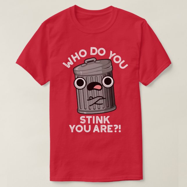 Camiseta ¿A Quién Apestas Que Eres Pun De Basura? (Diseño del anverso)