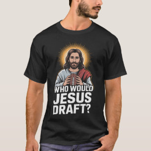 Camiseta A Quién Draftearía Jesús Divertido Fantasía Fútbol