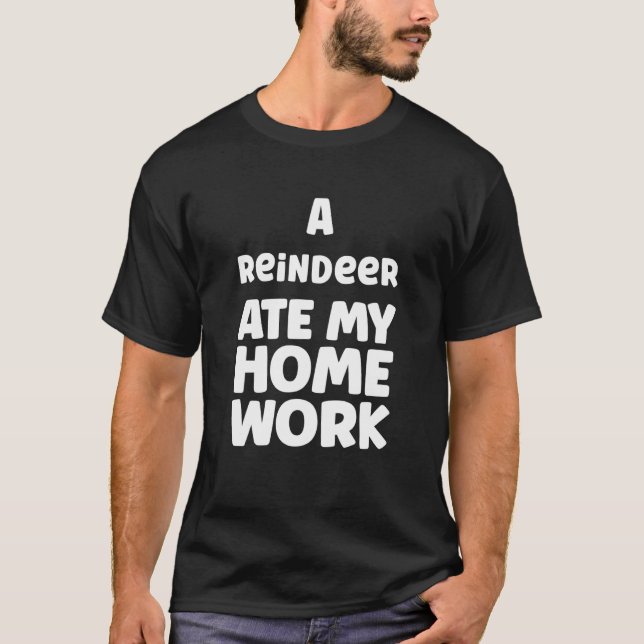 Camiseta A Reindeer Ate My Homework Humor Pupil School Sarc (Anverso)