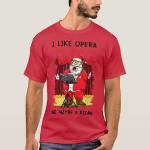 Camiseta A Santa I Me Gusta La Ópera Y Los Navidades Y Quiz