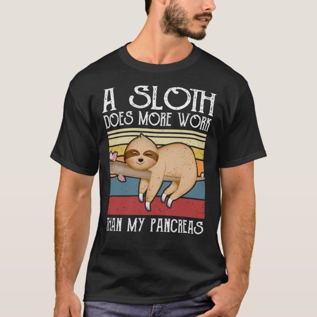 Camiseta A Sloth Does More Work Than My Pancreas, Diabetes  (Anverso)