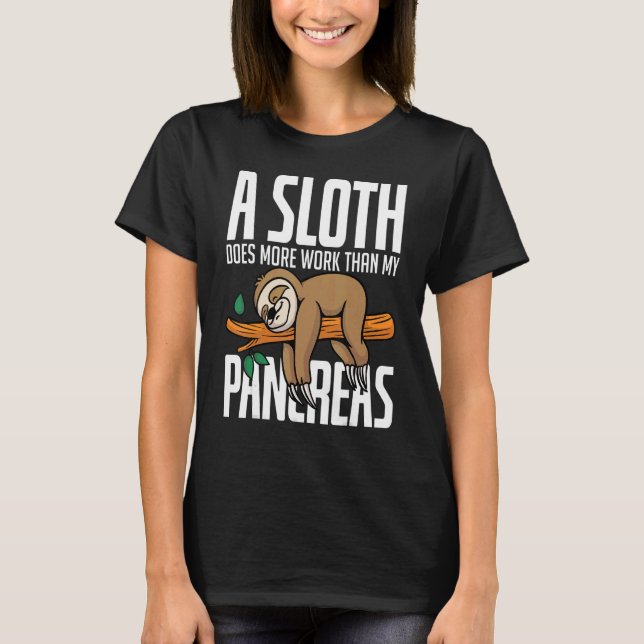 Camiseta A Sloth Does More Work Than My Pancreas Diabetics  (Anverso)