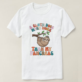 Camiseta A Sloth Does More Work Than My Pancreas groovy