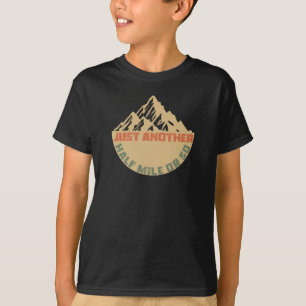 Camiseta A Sólo Otra Media Milla O Algo Así - Senderismo