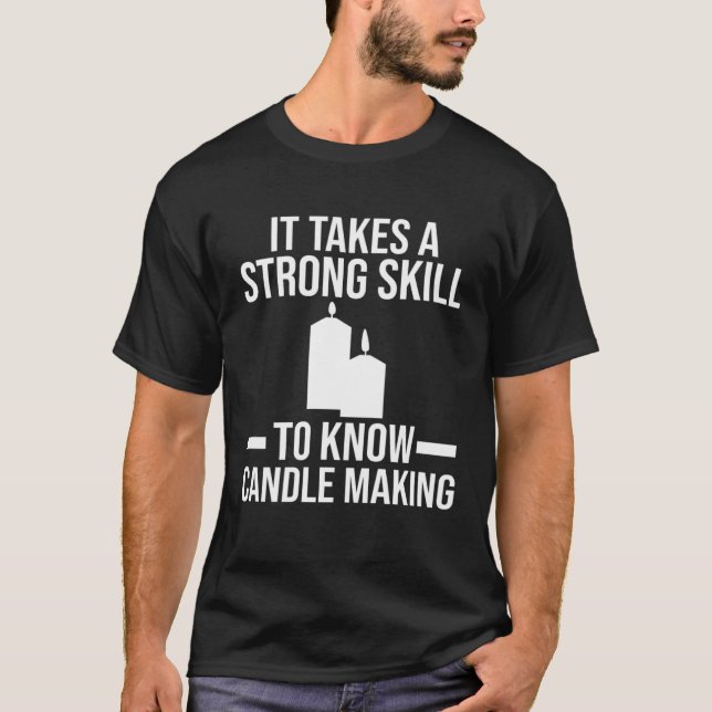 Camiseta A strong skill to know Candle Making Candle Making (Anverso)