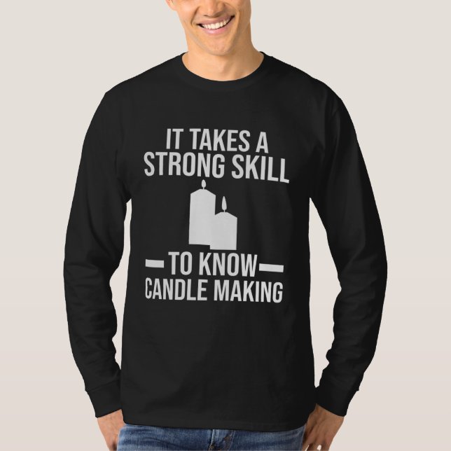 Camiseta A strong skill to know Candle Making Candle Making (Anverso)