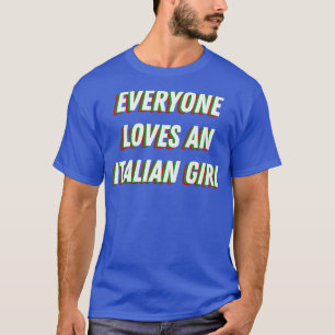 Camiseta A todos les encanta una Chica italiana, una Italia
